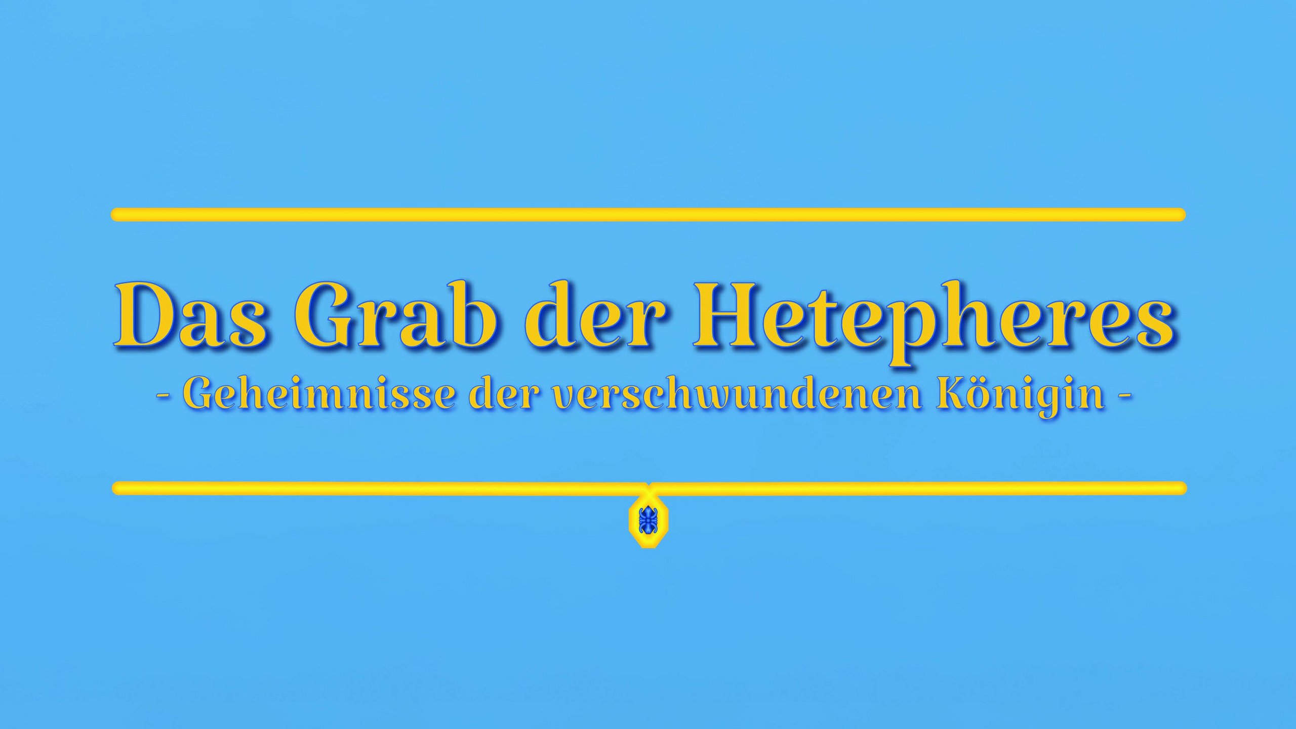 Oben in gelber Schrift der Titel "Das Grab der Hetepheres. Geheimnisse einer verlorenen Königin", oben und unten gerahmt von gelben Linien und einem Skarabäus unter der unteren Linie; blauer Hintergrund, der im unteren Drittel in den Horizont übergeht, vor dem sich die Pyramiden von Gizeh erheben.