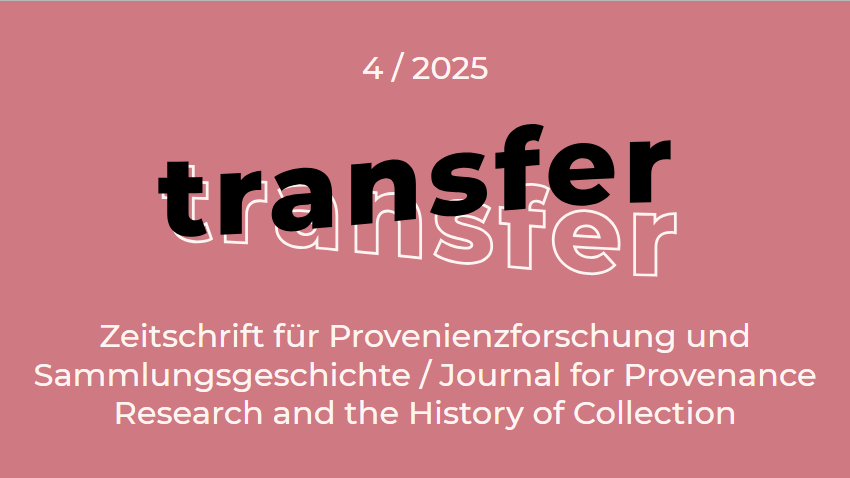 Cover der Transfer – Zeitschrift für Provenienzforschung und Sammlungsgeschichte / Journal for Provenance Research and th History of Collection mit Zeitschriftenname und Nummer der Ausgabe 4/2025 vor altrosa Hintergrund