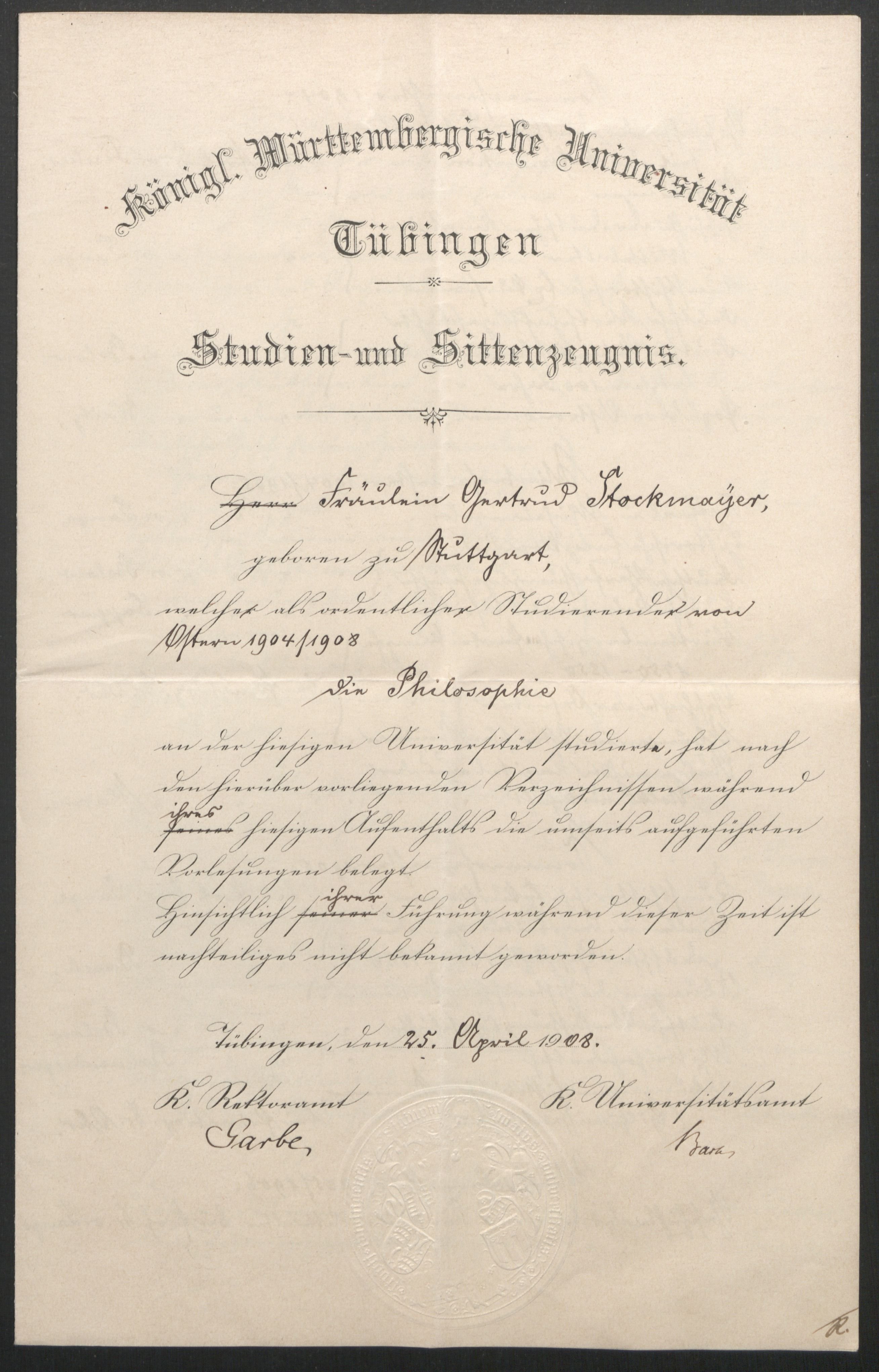 Dokument mit gedruckter Überschrift in Fraktur "Königl. Württembergische Universität Tübingen/Studien- und Sittenzeugnis" und nachfolgend handgeschriebener Zeugnistext in Sütterlin, ausgestellt auf Fräulein Gertrud Stockmayer am 25. April 1908