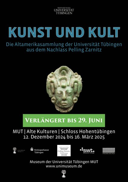 Plakat mit dem Titel der Ausstellung "Kunst und Kult. Die Altamerikasammlung der Universität Tübingen aus dem Nachlass Pelling Zarnitz", mittig der Kopf eines Maisgottes aus Jade, "Verlängert bis 29. Juni", mit dem grünen Störer "verlängert bis 29. Juni" und darunter die Adresse des Museums Alte Kulturen auf Schloss Hohentübingen