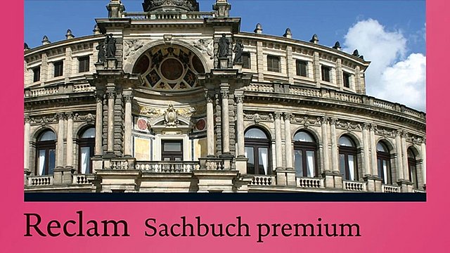 Bild: Reclam Magentafarbenes Reclam-Cover mit einem Foto der Semper-Oper in Dresden, darunter der Schriftzug "Reclam Sachbuch premium"