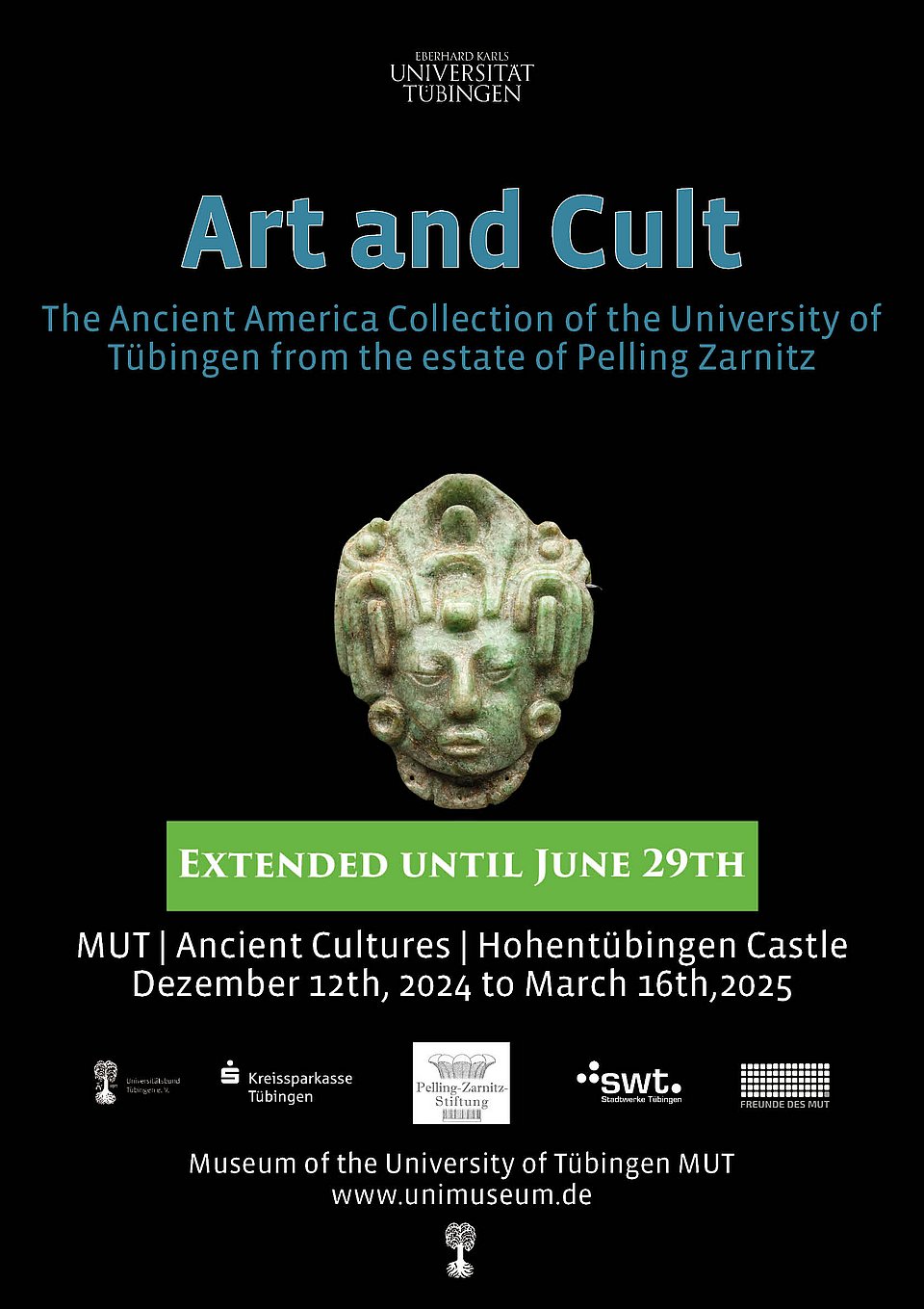 Poster "Art and Cult", extended until June 29th, 2025 Poster of the exhibition "Art and Cult" with the title and the adress of the MUT | Museum Ancient Cultures at Hohentübingen Castle; beneath: central green jade head of a maize god against black background, green rectangle with white lettering "extended until June 29th"