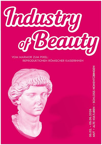 Pinker Flyer mit dem weiß gerahmten Titel "Industry of Beauty" oben, zartrosa Untertitel "Vom Marmor zum Pixel: Reproduktionen römischer Kaiserinnen", darunter der Portraitkopf einer römischen Kaiser in demselben zarten Rosa 