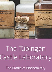 The Cradle of Biochemistry © MUT Tübingen