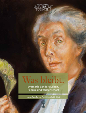 Buchcover mit Titel "Was bleibt. Evamarie Sanders Leben, Familie und Wissenschaft" in einem grünen Bildfeld; im Hintergrund Gemälde einer grauhaarigen Dame, die ein grünes Blatt in der Hand hält